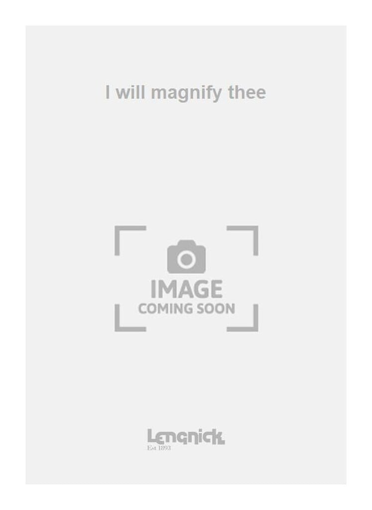 I will magnify thee